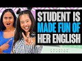 STUDENT gets MADE FUN OF for her LANGUAGE. The Ending is a Surprise. Totally Studios.