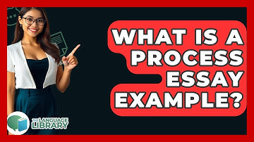 What Is A Process Essay Example? - The Language Library
