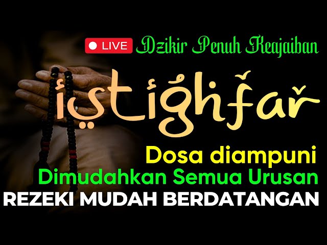 Istighfar Penuh Ampunan, Mudahkan Semua Kesulitan, Rezeki Berdatangan | Astaghfirullah Robbal Baroya class=