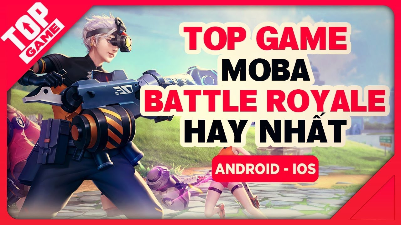 [Topgame] Top game Moba & Battle Royale phong cách “Đặc Biệt” 2018 - 2019 | Android - IOS