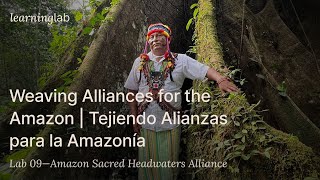 Tejiendo Alianzas para la Amazonía | Weaving Alliances for the Amazon