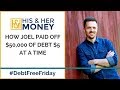 How Joel Paid Off $50,000 of Debt $5 at a Time