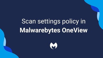 Configure Scan settings in Malwarebytes OneView