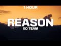 [1 HOUR] XO Team - Reason (Lyrics)