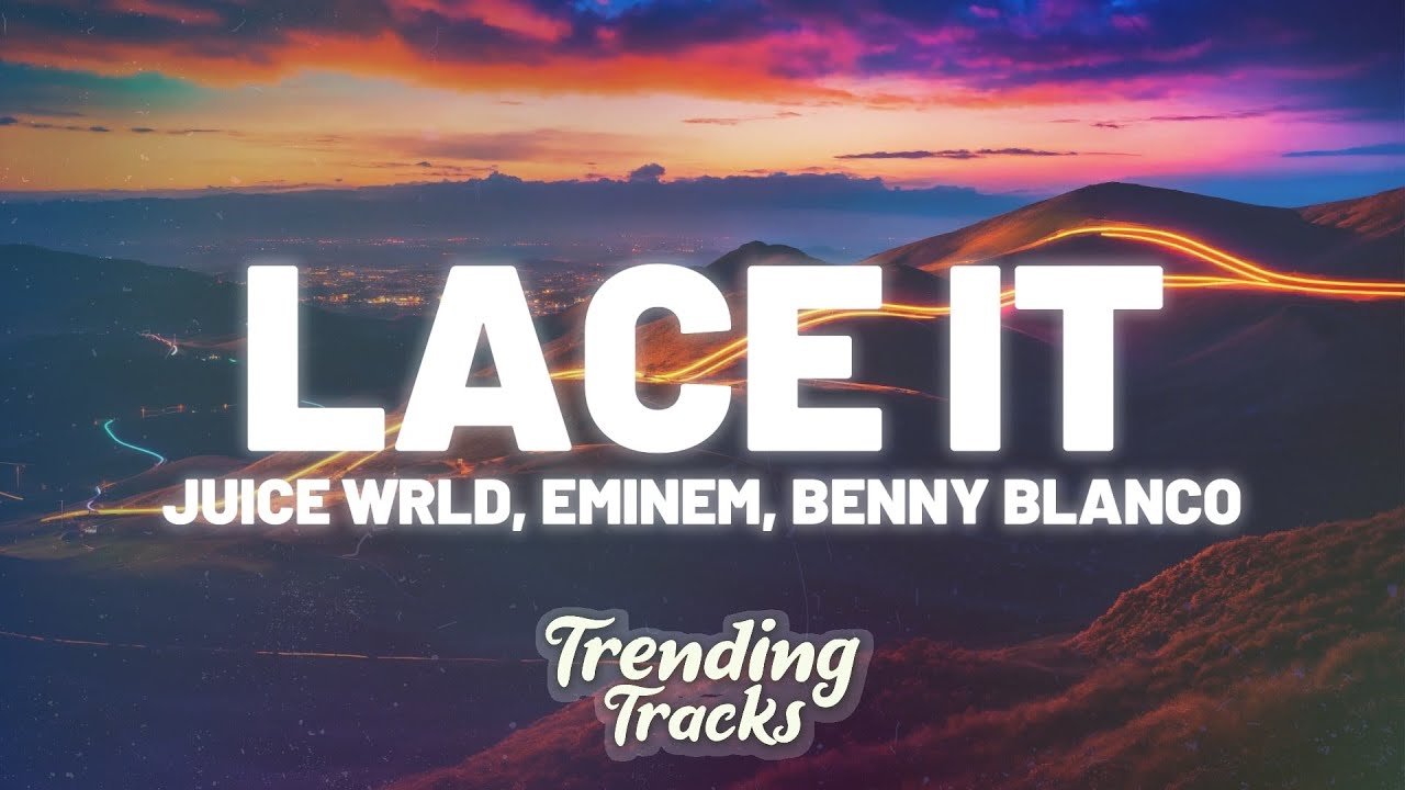 Juice WRLD, Eminem, benny blanco - Lace It (Clean - Lyrics) 