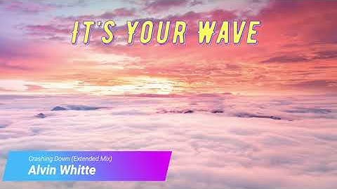 Alvin Whitte - Crashing Down (Extended Mix)