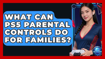 What Can PS5 Parental Controls Do For Families? - Blue Button Gaming