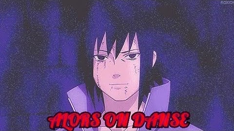 Sasuke/ Edit / Alors on Danse