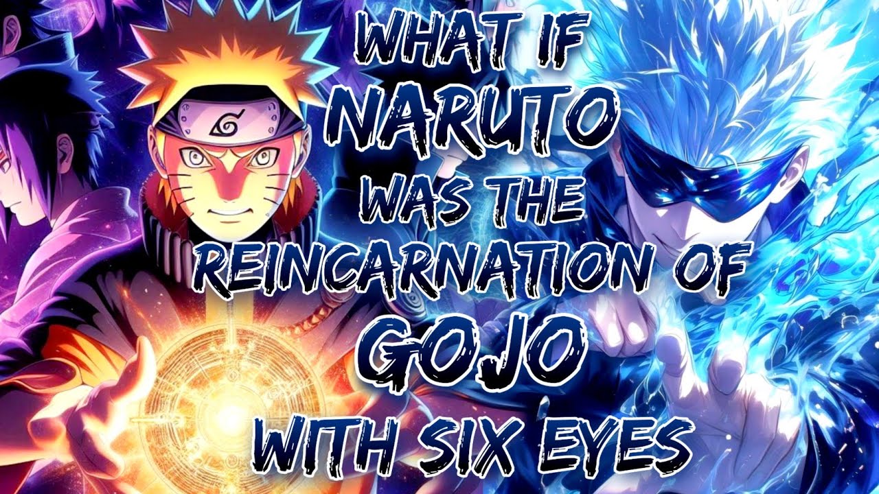 What If naruto was the reincarnation of gojo with six eyes