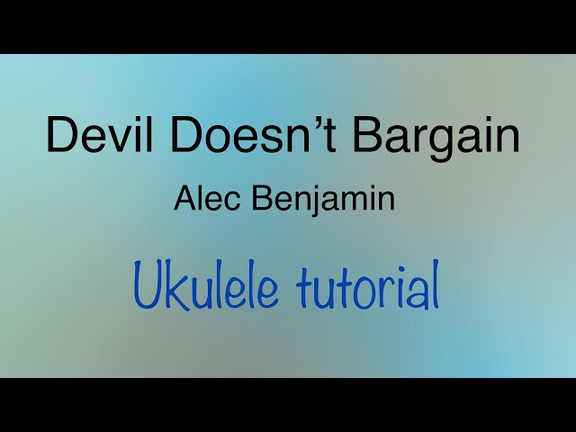 Alec Benjamin uke tabs and chords - Ukulele Tabs