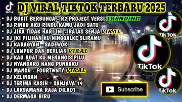 DJ VIRAL TIKTOK TERBARU  2025 | BUKIT BERBUNGA | RINDU AKU RINDU KAMU JADI SATU | FULL ALBUM