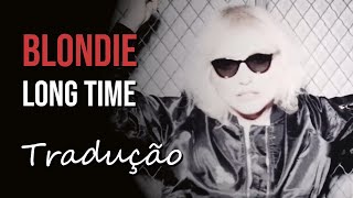 Blondie - Long Time (Official Video) [Tradução]