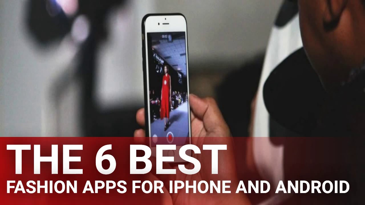 The 6 Best Fashion Apps For Iphone And Android Youtube