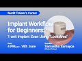 Medit trainers corner implant workflow for beginners1 unit implant scan using lock area