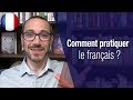 Comment pratiquer le français ?