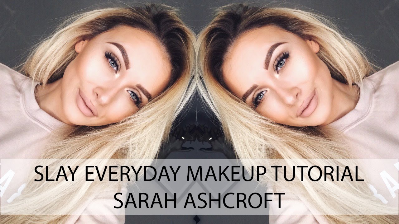 Slay Everyday Makeup Tutorial Sarah Ashcroft YouTube