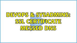Famous DevOps & SysAdmins: SSL Certificate messed DNS Profile