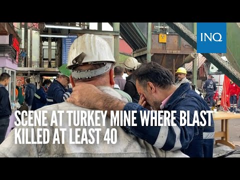 Scene at Turkey mine blast that killed at least 40