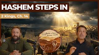 Details 2 Kings, Chapter 14 -  Hashem Steps In | Prophets of Israel Daily News