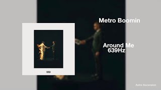 Metro Boomin - Around Me ft. Don Toliver [639Hz Heal Interpersonal Relationships]