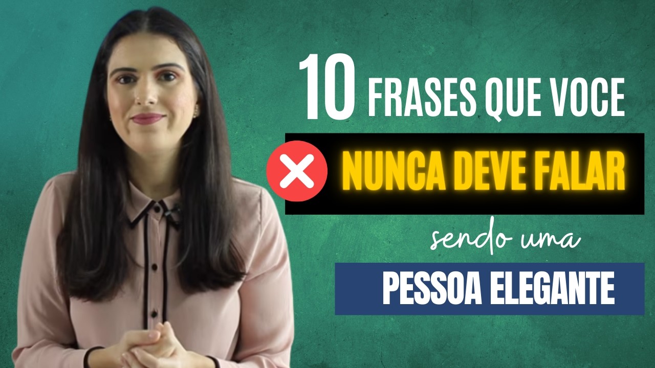 10 FRASES QUE PESSOAS ELEGANTES NUNCA FALAM