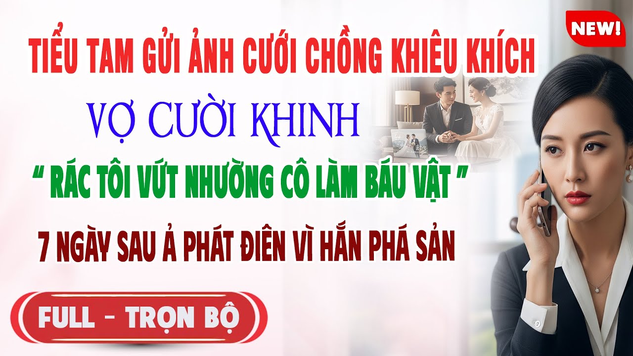 ♥️ Truyện Ngôn Tình TIỂU TAM GỬI ẢNH CƯỚI VỚI CHỒNG VỢ CƯỜI KHINH 7 Ngày Sau Ả Điên Vì Hắn Phá Sản