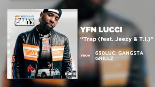 Смотреть клип Yfn Lucci - Trap (Feat. Jeezy & T.I.) [Official Audio]