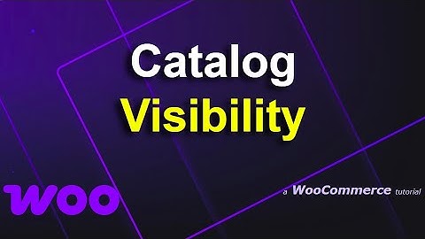 Catalog visibility - WooCommerce | The Missing Docs
