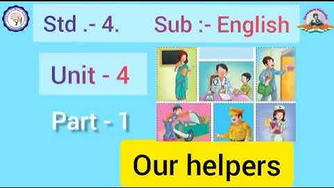 STD 4 | ENGLISH | UNIT 4 | OUR HELPERS | PART - 1