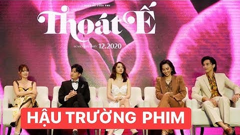 MINH HẰNG, QUỐC TRƯỜNG, BẢO ANH, DIỆU NHI, THUẬN NGUYỄN tâm sự hậu trường khi quay phim Thoát Ế