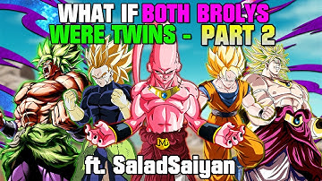What if Both Brolys Were Twins? - Part 2 (Ft. Salad Saiyan)