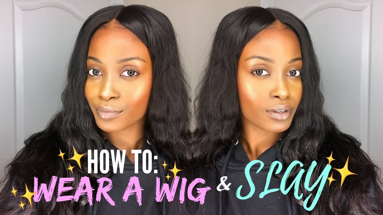 How to Wear a WIG for BEGINNERS & SLAY YouTube