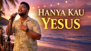Hanya Kau Yesus  | Lagu Penyembahan Rohani Kristen Terbaru 2025 