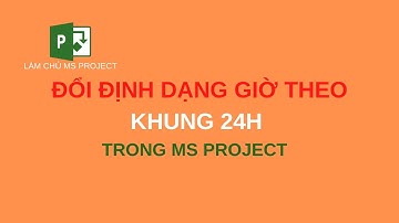 Đổi định dạng giờ theo khung 24h trong Ms Project