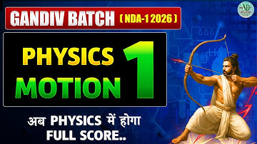 ⚡ NDA PHYSICS | Motion (Part-1)🔥Gandiv Batch for NDA(I)2026