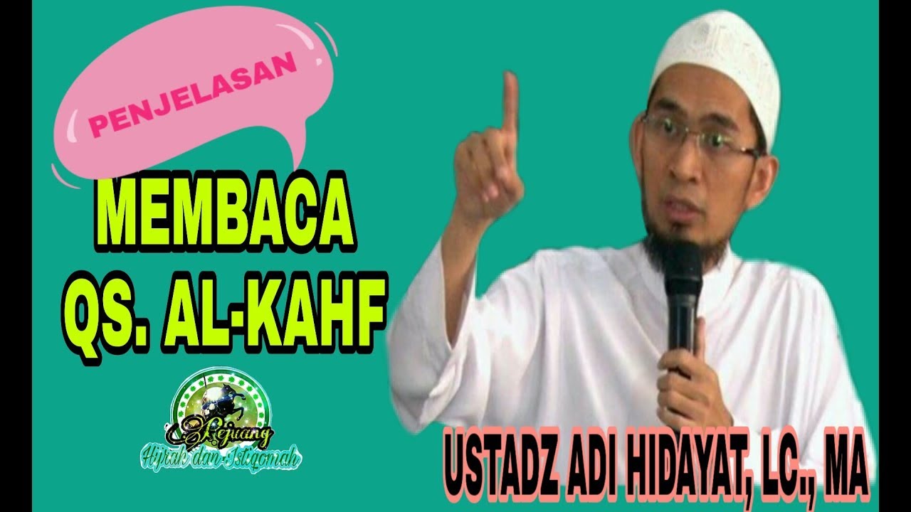 Ceramah Ustadz Adi Hidayat, Lc. Ma "Penjelasan Membaca Qs. Al-Kahf