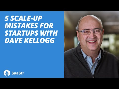 5 Scale-Up Mistakes for Startups with Dave Kellogg | SaaStr Software Community
