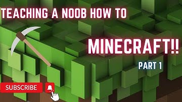 teaching a noob how to Minecraft part 1
