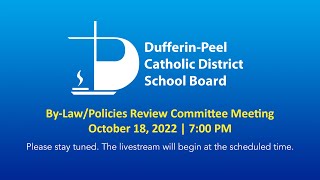 DPCDSB By-Law/Policies Review Committee Meeting | October 18, 2022 7:00 PM