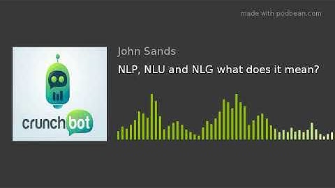 NLP, NLU and NLG what does it mean?