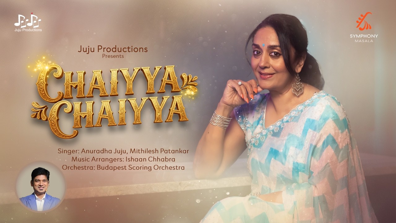 Chaiyya Chaiyya | Anuradha Juju | Mithilesh Patankar | Juju Productions Chaiyya Chaiyya | Anuradha Juju | Mithilesh Patankar | Juju Productions
