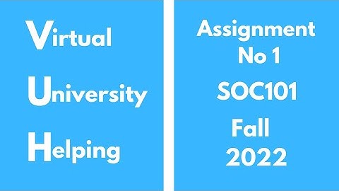 SOC101 Assignment No 1 FALL 2022( Introduction to Sociology) 100% correct solution #education