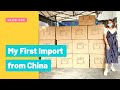 VLOG #37: My first import from CHINA