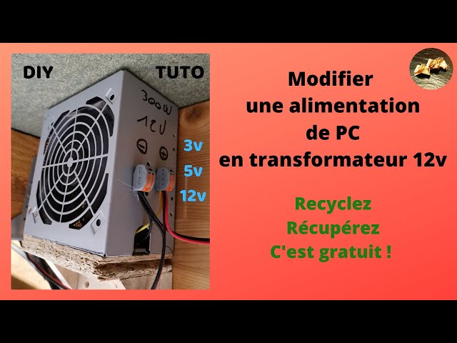 Recyclez votre alimentation PC en transformateur DC 12v 
