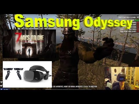 Windows VR Samsung Odyssey - 7 Days To Die - Tridef - YouTube