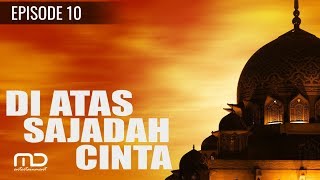 Di Atas Sajadah Cinta - Episode 10 | Menang Karena Azan