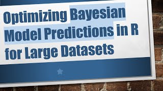 Optimizing Bayesian Model Predictions in R for Large Datasets