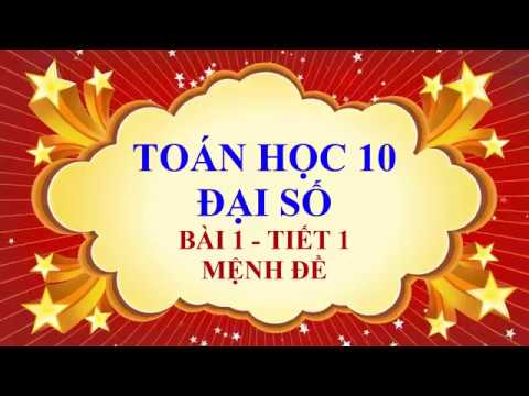 Học lớp 10 | Toán học lớp 10 – Đại số – Bài 1 – Mệnh đề – Tiết 1