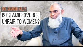 Are Islamic Divorce Rules Unfair to Women? | Dr. Shabir Ally