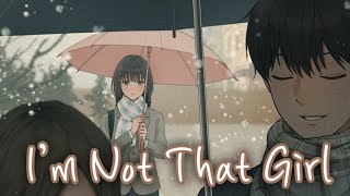 Nightcore - Im Not That Girl (Lyrics)